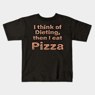 I think of dieting, then I eat pizza Kids T-Shirt